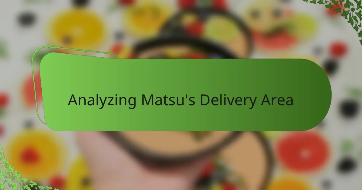 Analyzing Matsu's Delivery Area