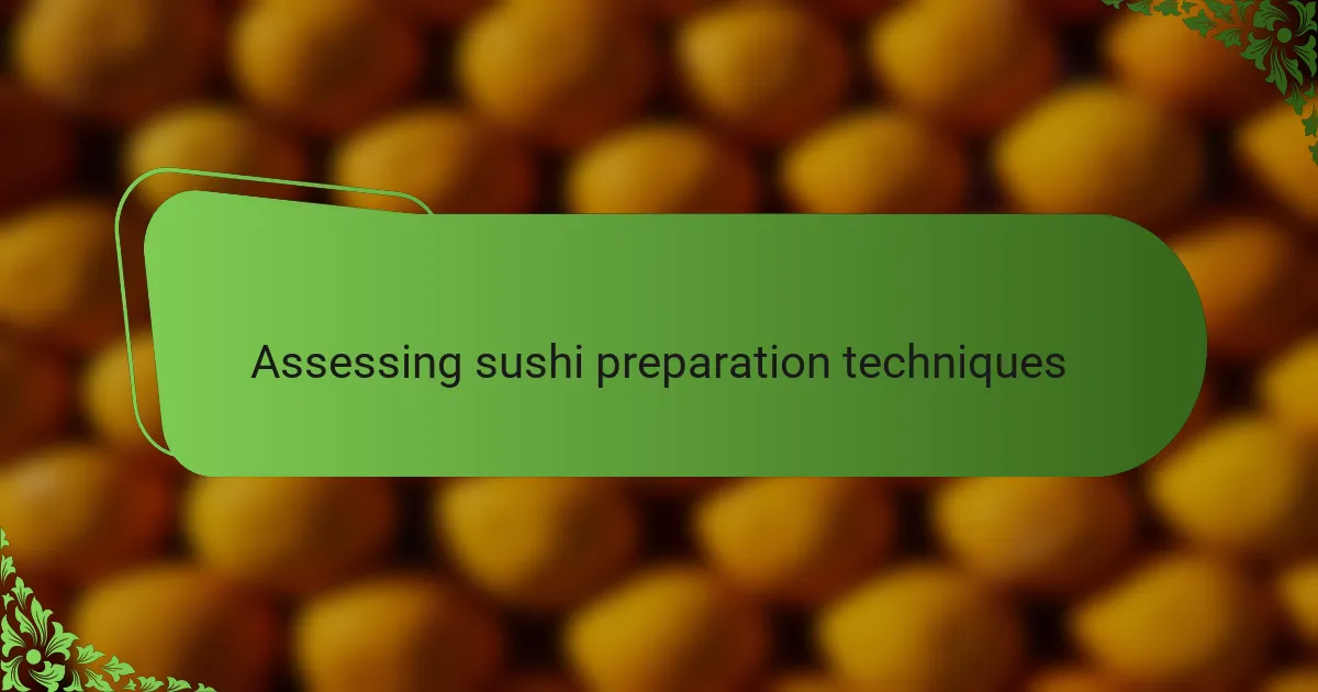 Assessing sushi preparation techniques