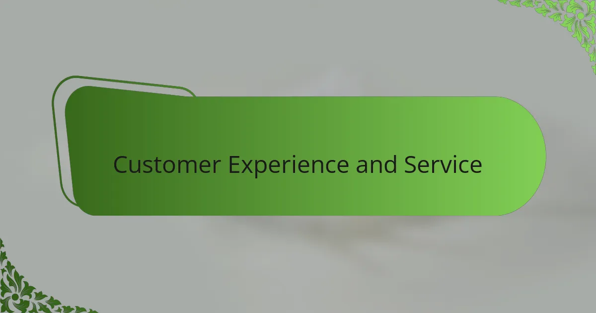 Customer Experience and Service