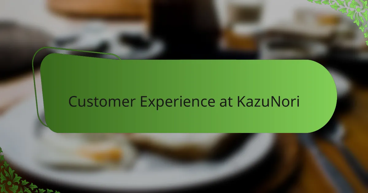 Customer Experience at KazuNori