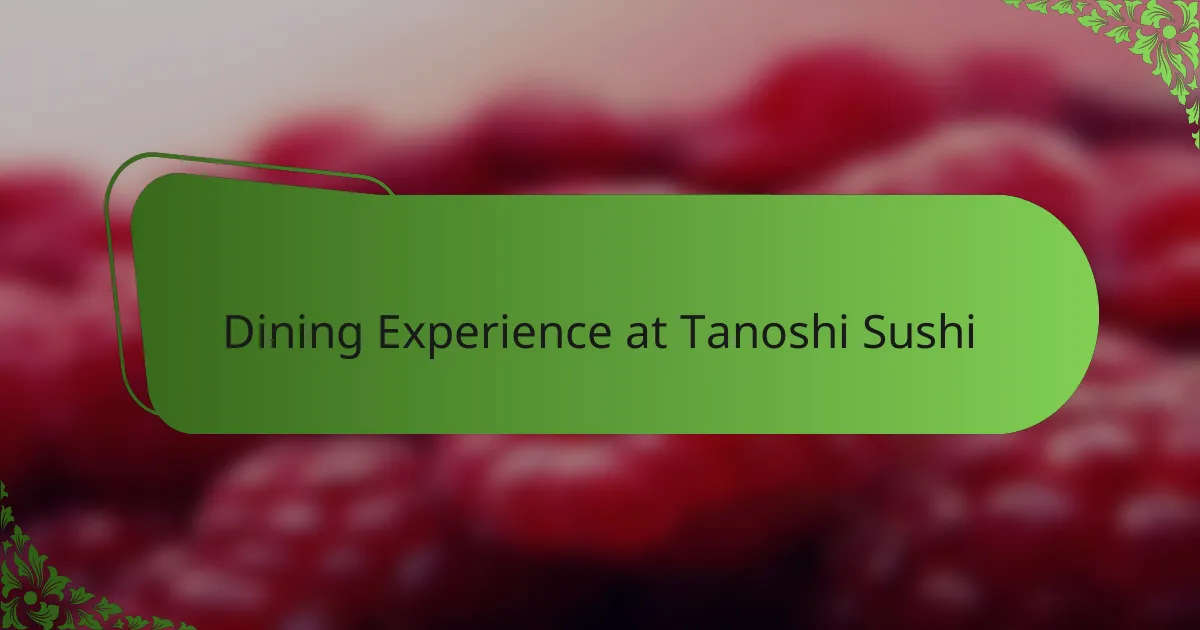 Dining Experience at Tanoshi Sushi