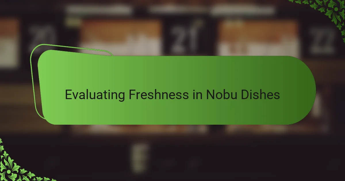 Evaluating Freshness in Nobu Dishes