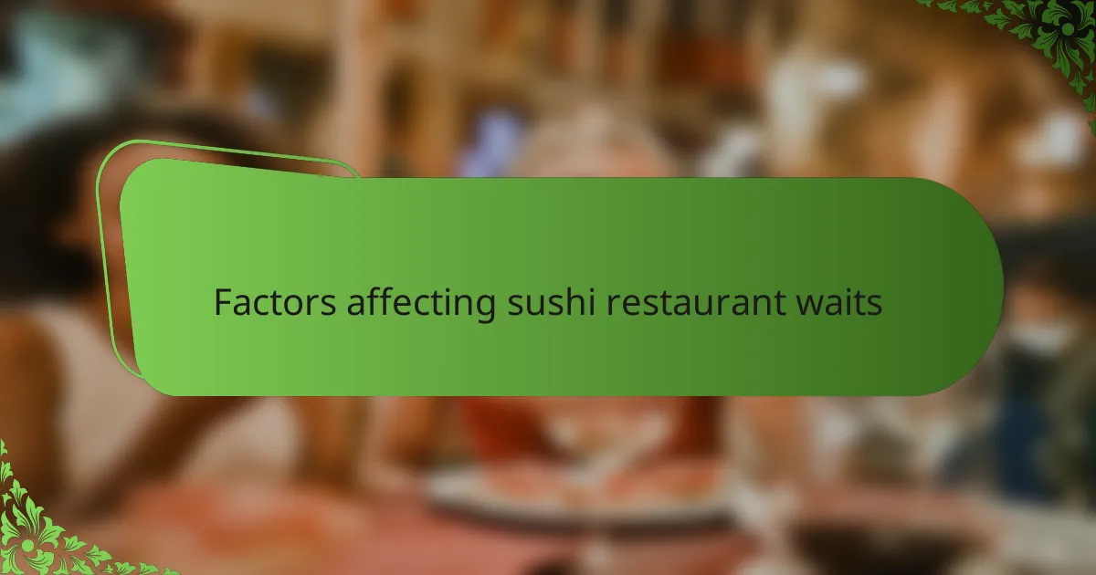 Factors affecting sushi restaurant waits