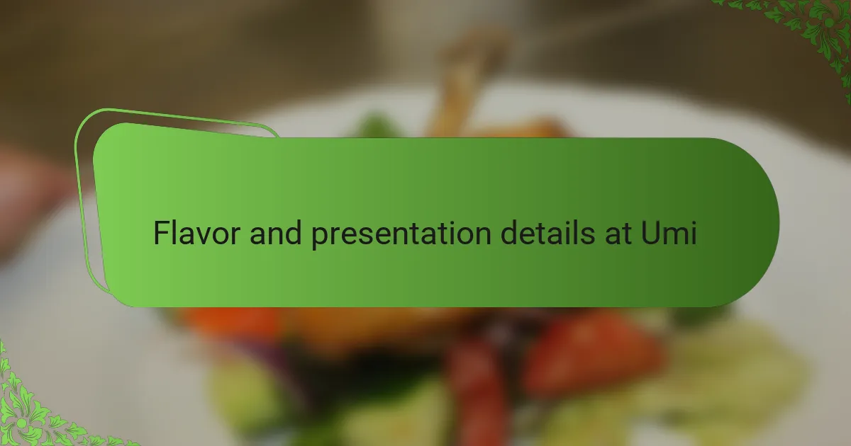 Flavor and presentation details at Umi