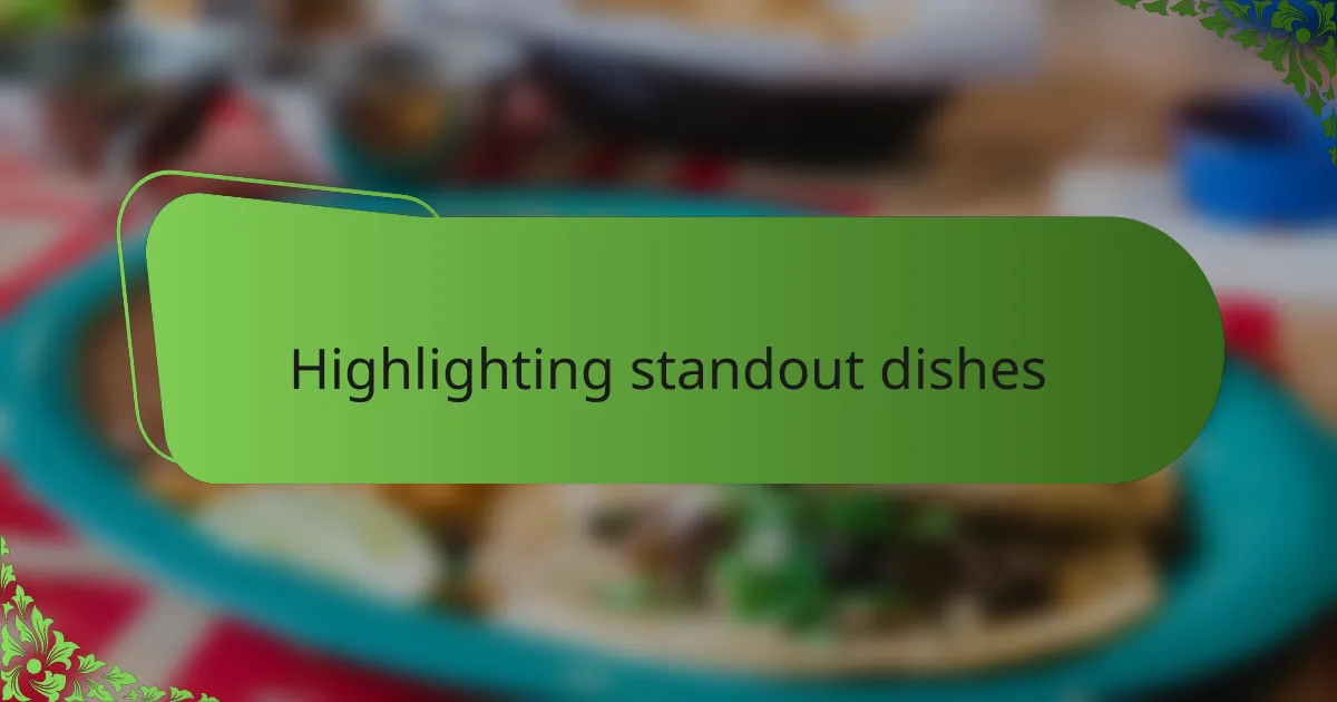Highlighting standout dishes