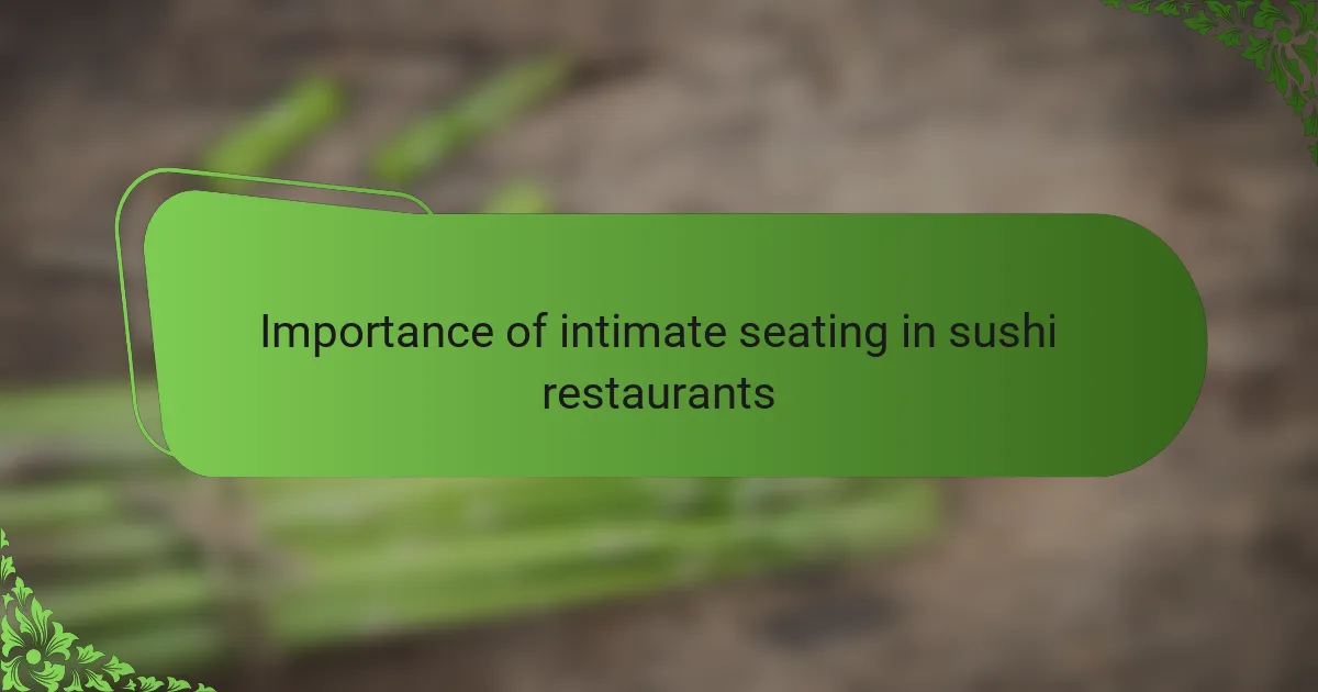 Importance of intimate seating in sushi restaurants