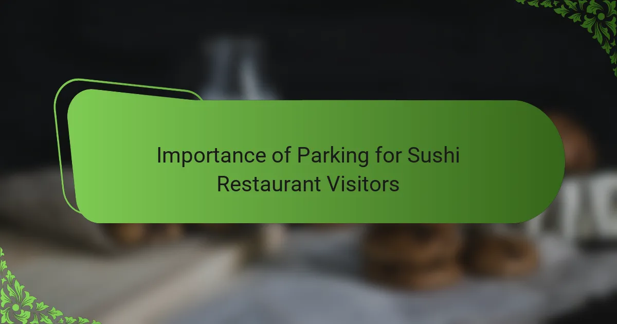 Importance of Parking for Sushi Restaurant Visitors
