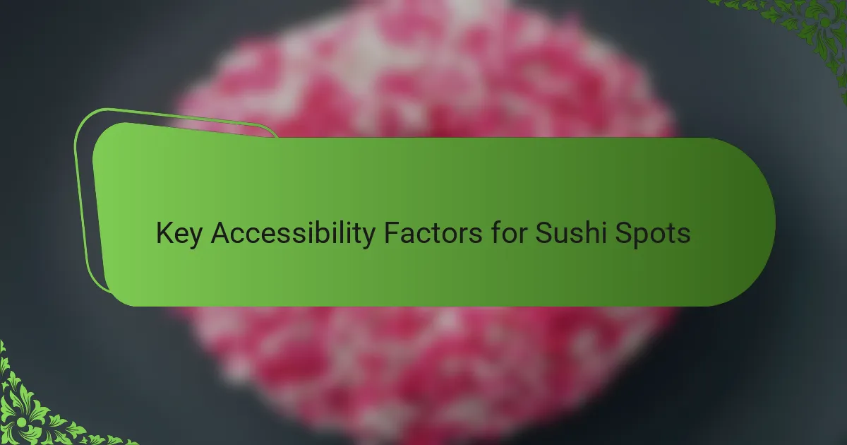 Key Accessibility Factors for Sushi Spots