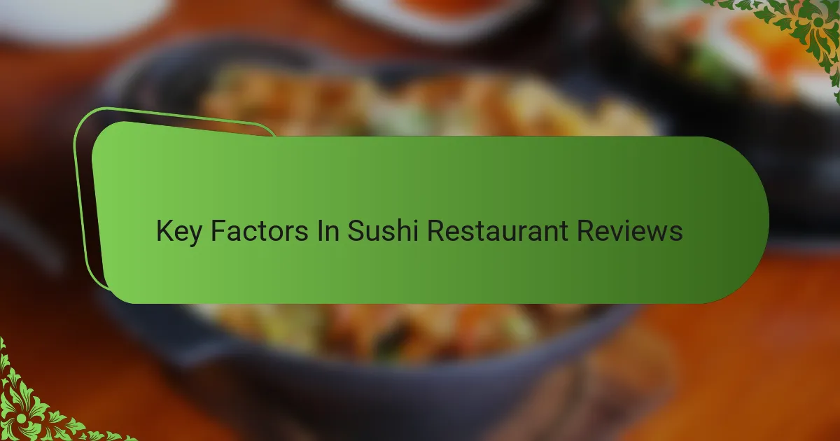 Key Factors In Sushi Restaurant Reviews
