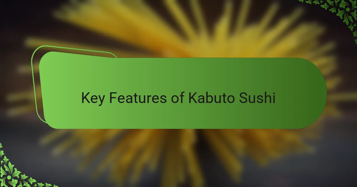Key Features of Kabuto Sushi