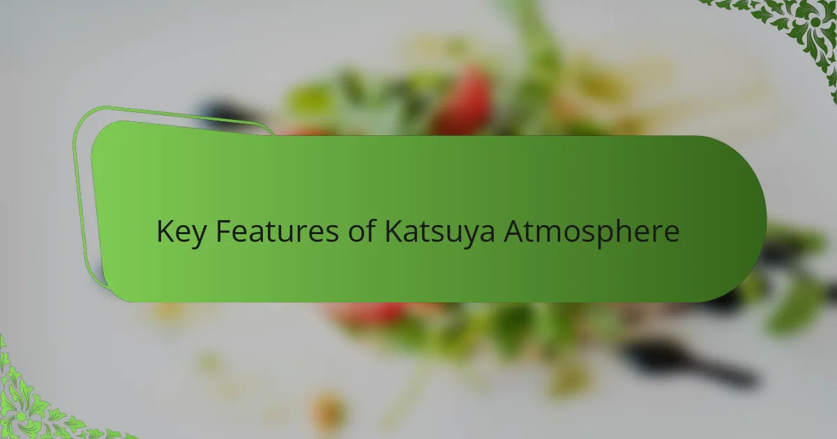 Key Features of Katsuya Atmosphere