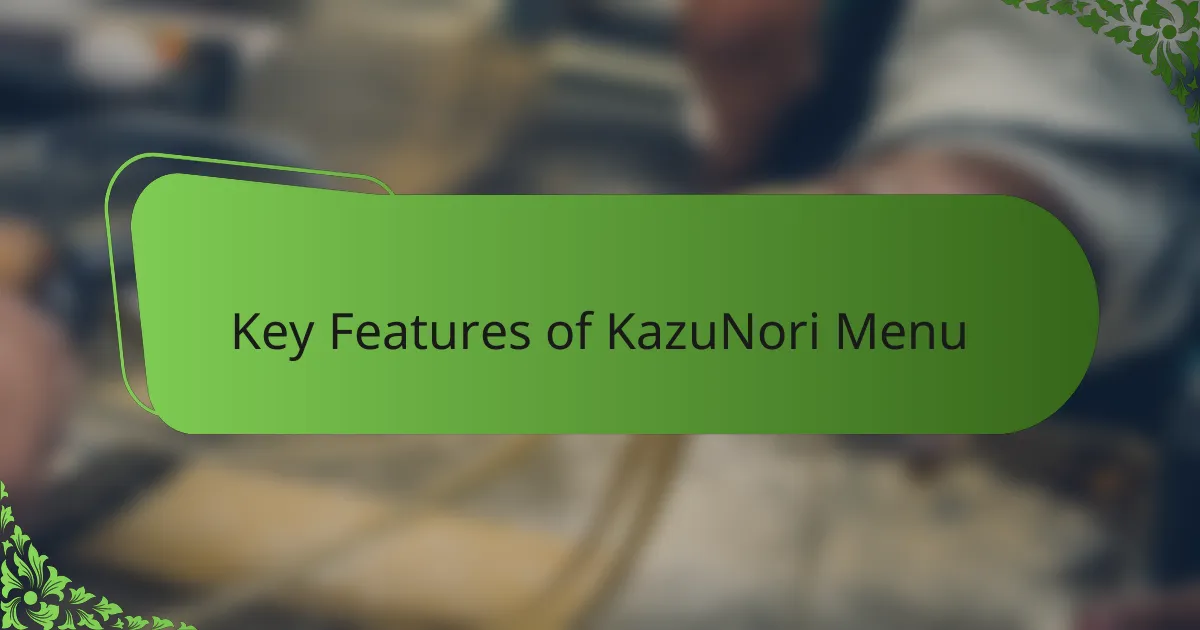 Key Features of KazuNori Menu