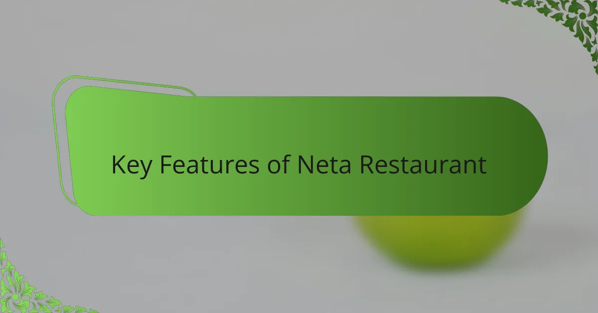 Key Features of Neta Restaurant