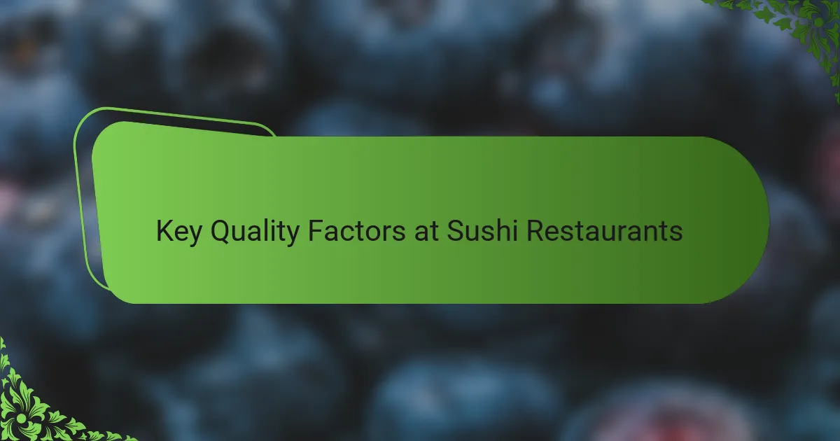 Key Quality Factors at Sushi Restaurants