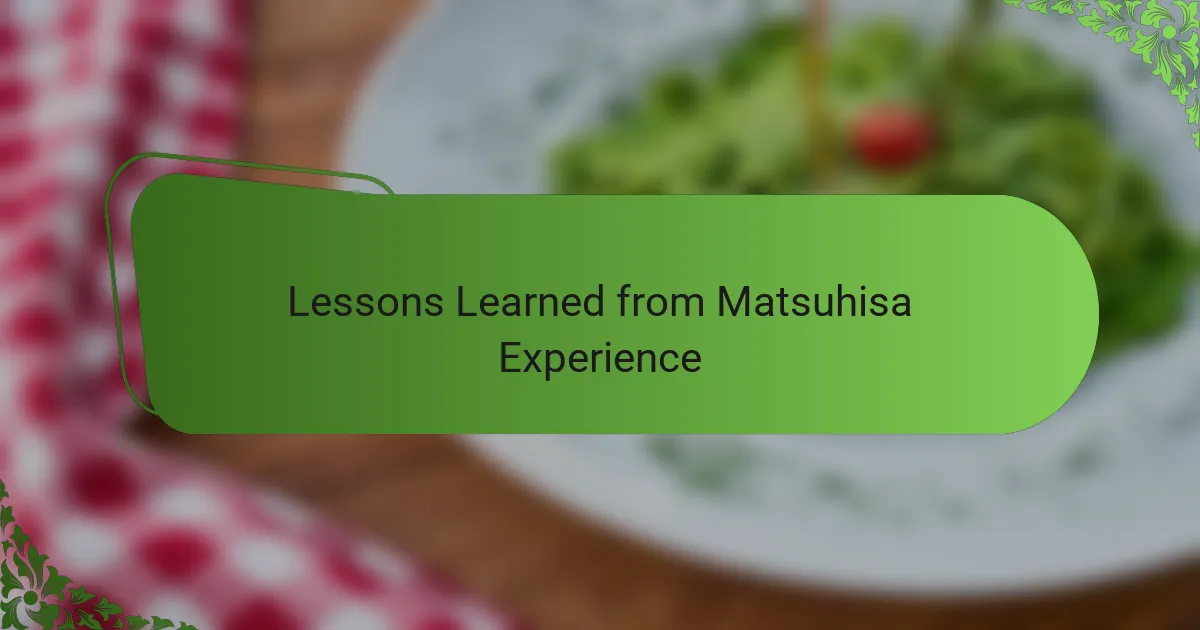 Lessons Learned from Matsuhisa Experience