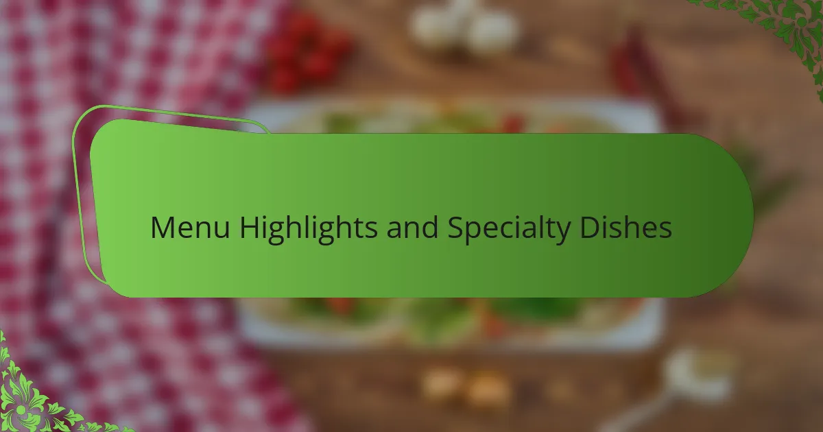 Menu Highlights and Specialty Dishes