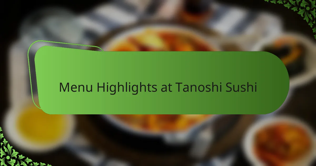 Menu Highlights at Tanoshi Sushi