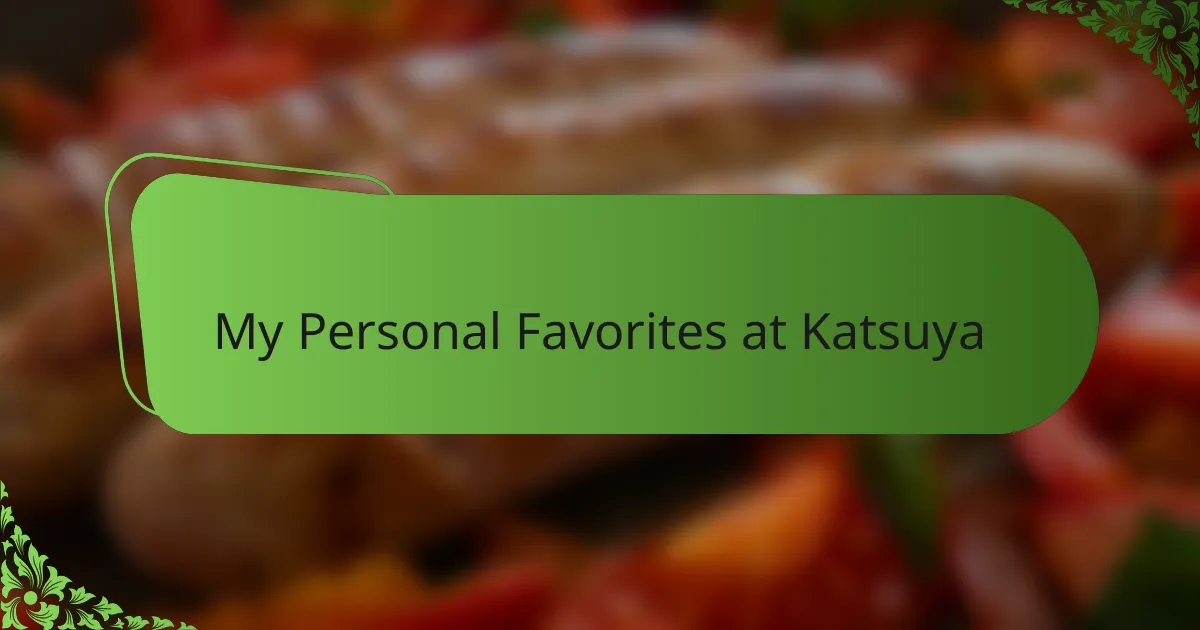 My Personal Favorites at Katsuya