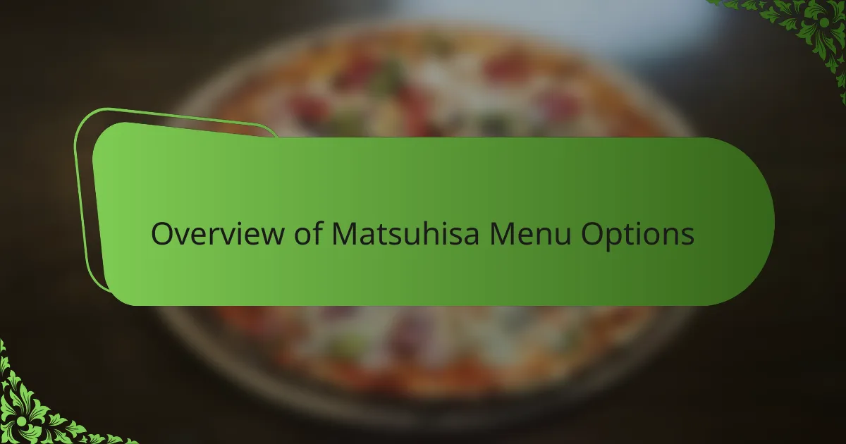 Overview of Matsuhisa Menu Options