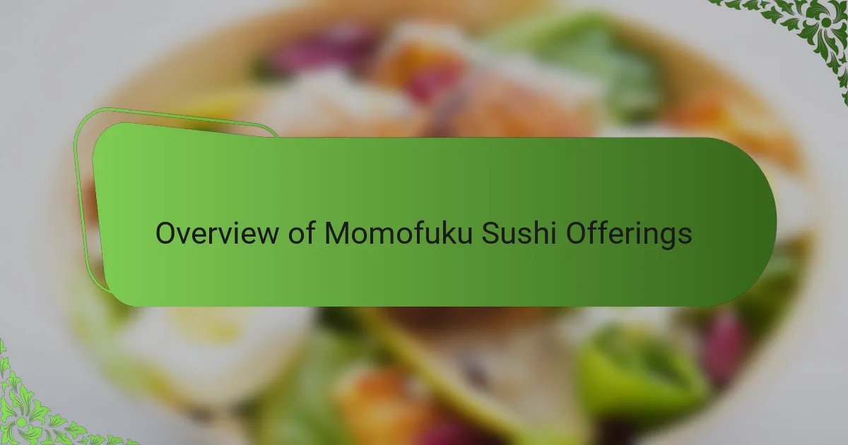 Overview of Momofuku Sushi Offerings