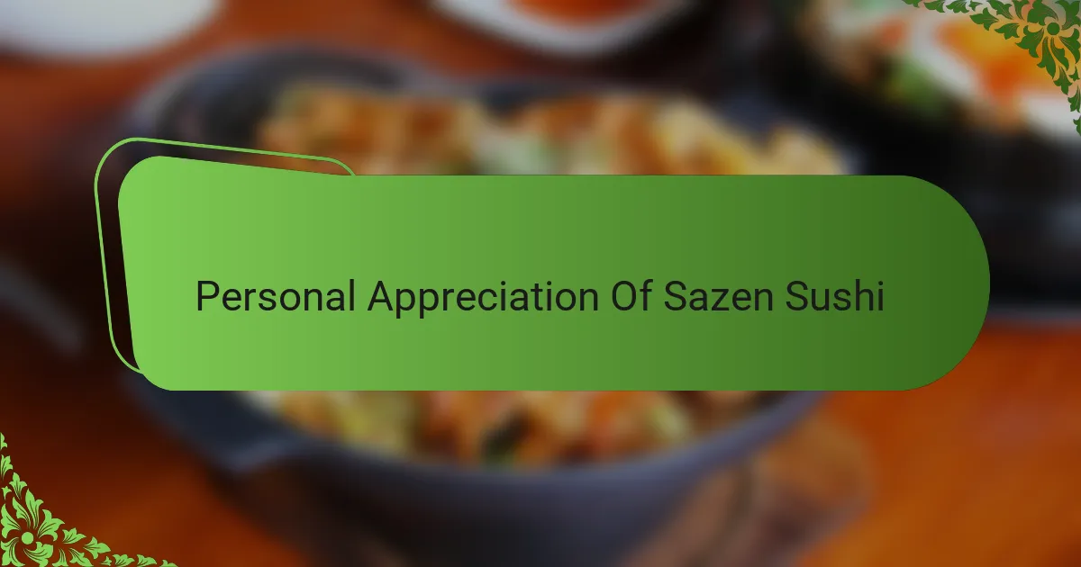 Personal Appreciation Of Sazen Sushi