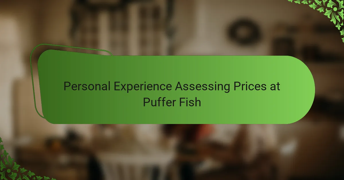 Personal Experience Assessing Prices at Puffer Fish