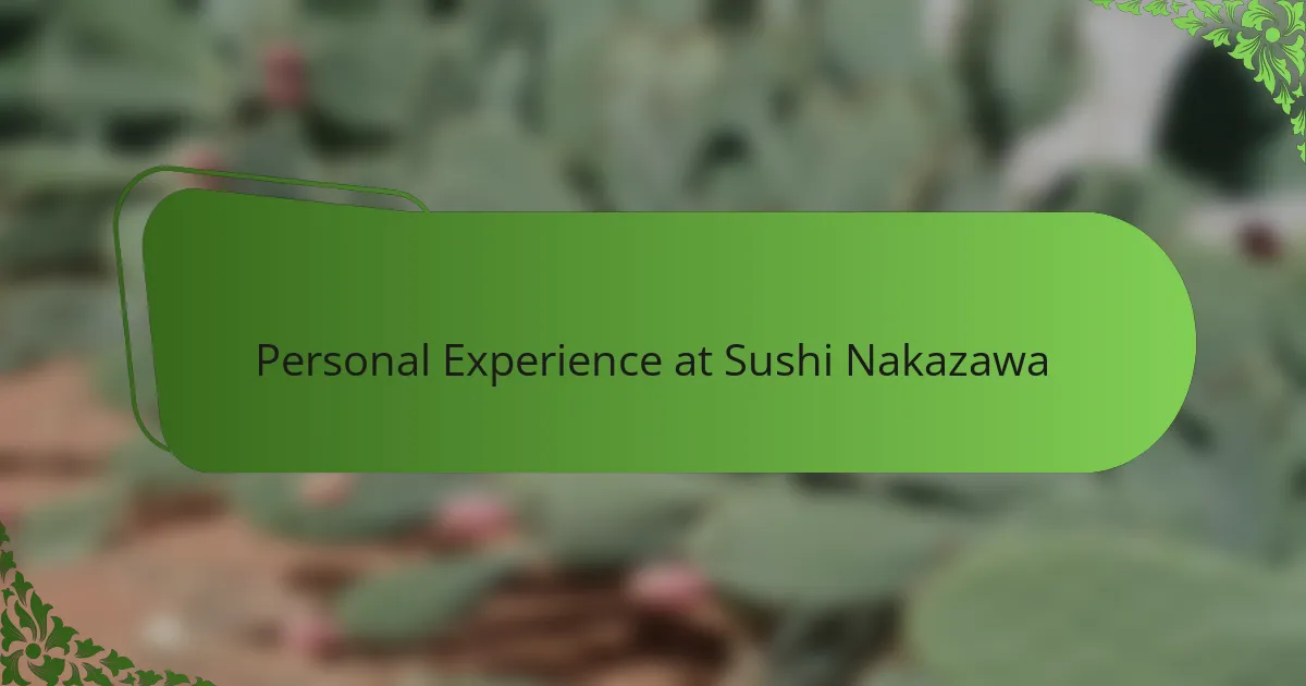 Personal Experience at Sushi Nakazawa