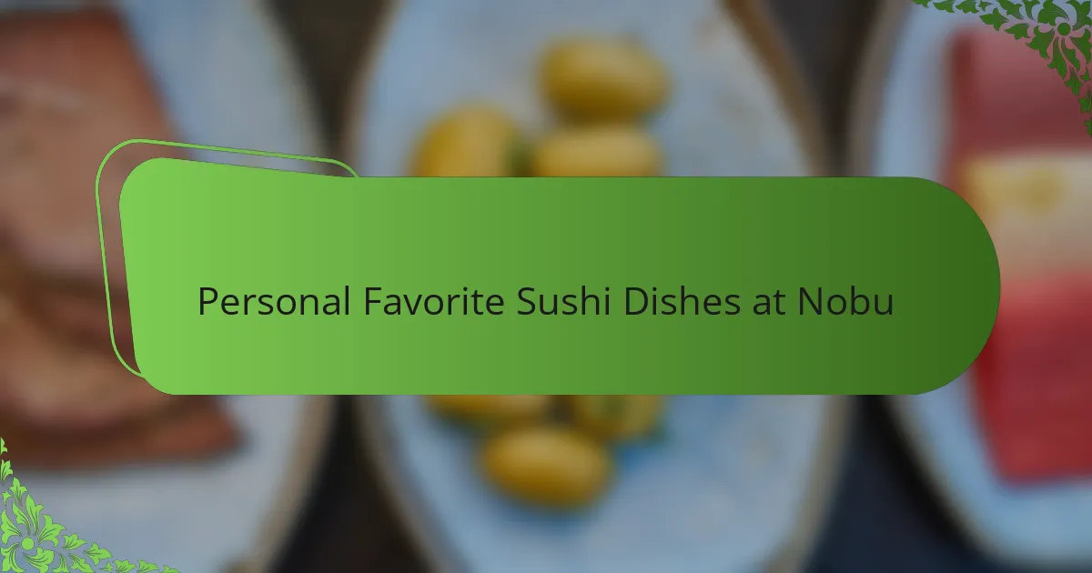 Personal Favorite Sushi Dishes at Nobu