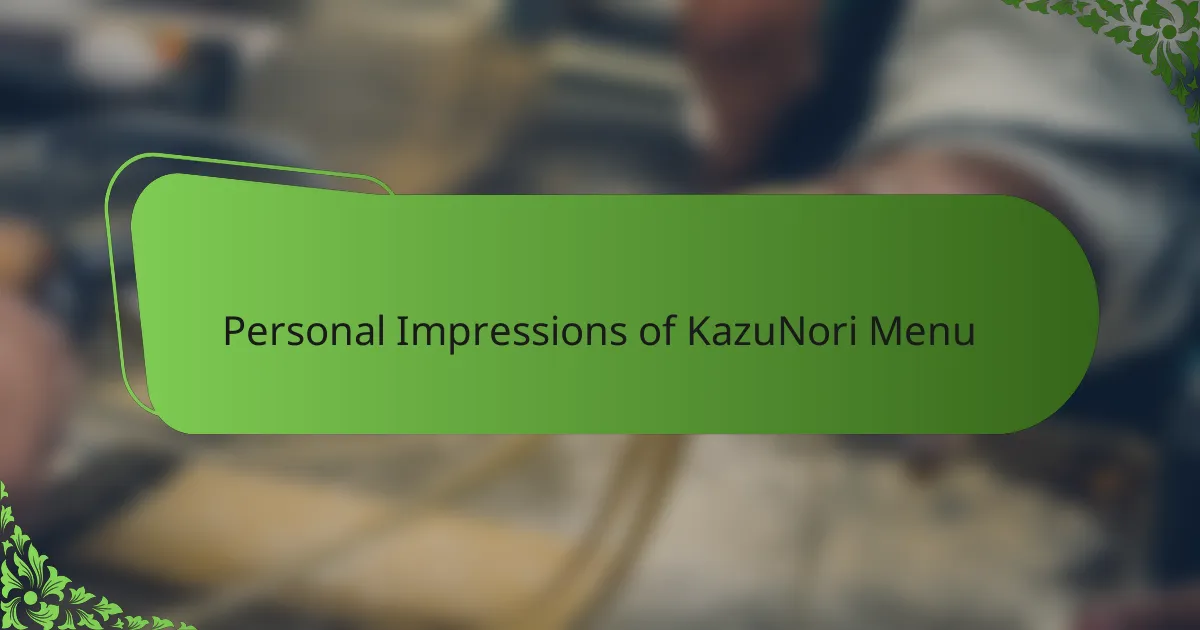 Personal Impressions of KazuNori Menu