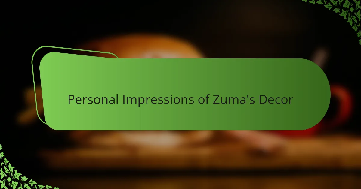 Personal Impressions of Zuma's Decor
