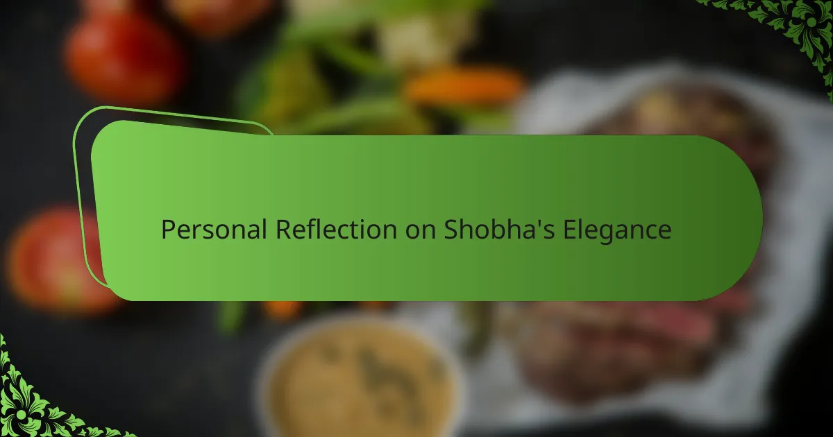 Personal Reflection on Shobha's Elegance