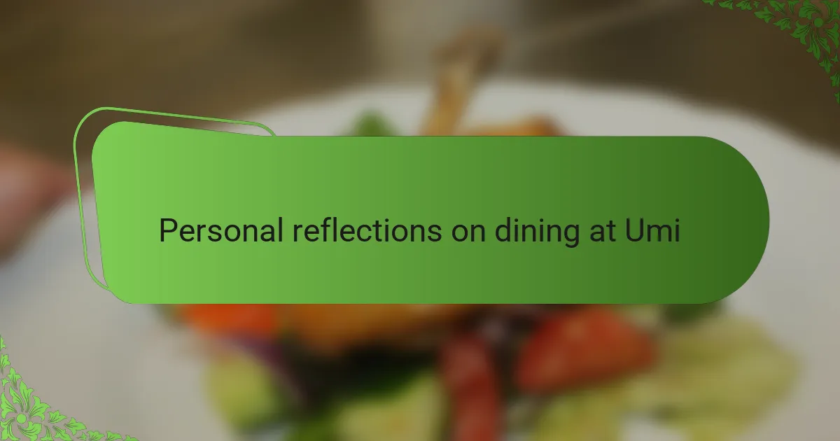 Personal reflections on dining at Umi