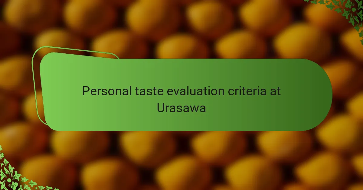 Personal taste evaluation criteria at Urasawa