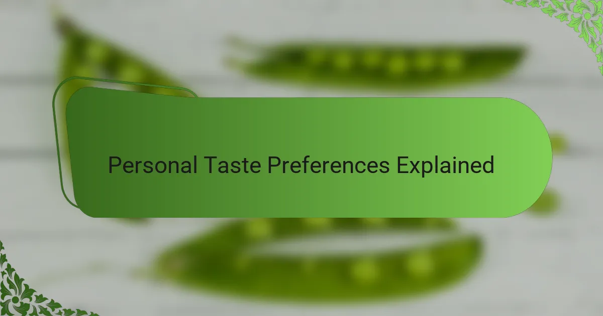 Personal Taste Preferences Explained