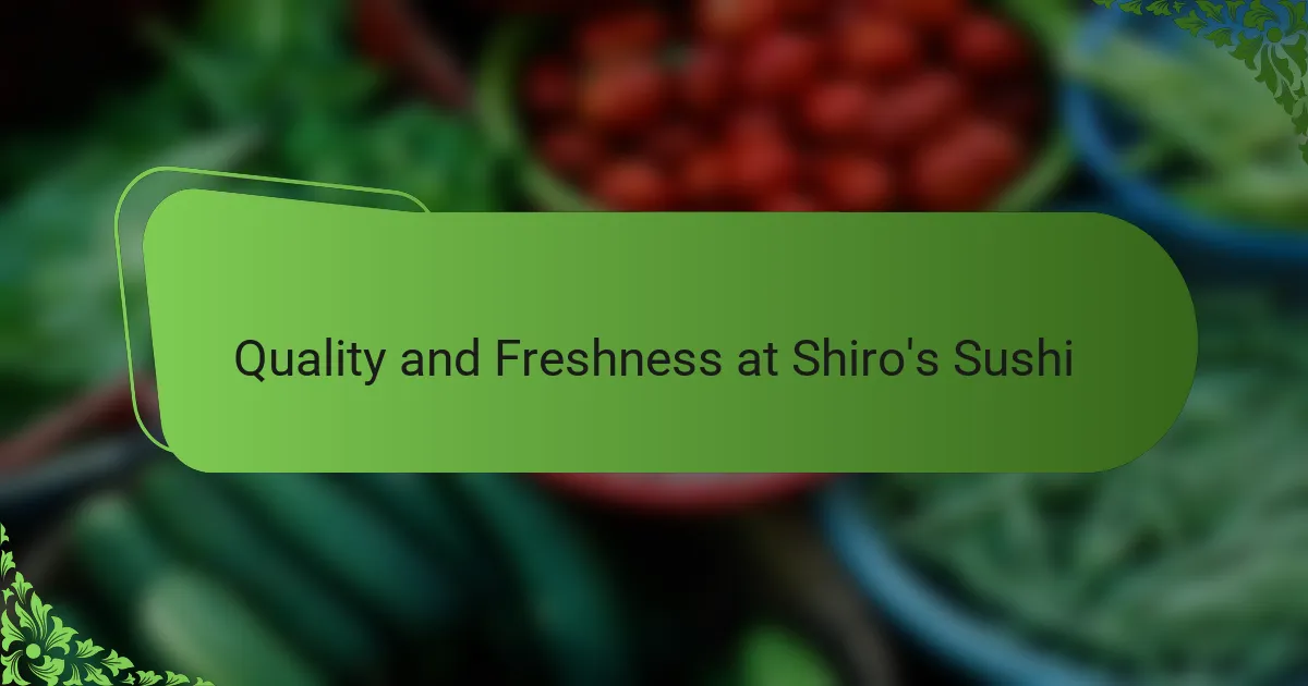 Quality and Freshness at Shiro's Sushi