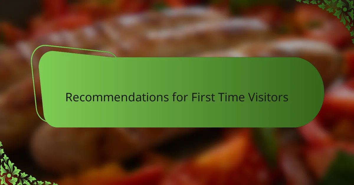 Recommendations for First Time Visitors