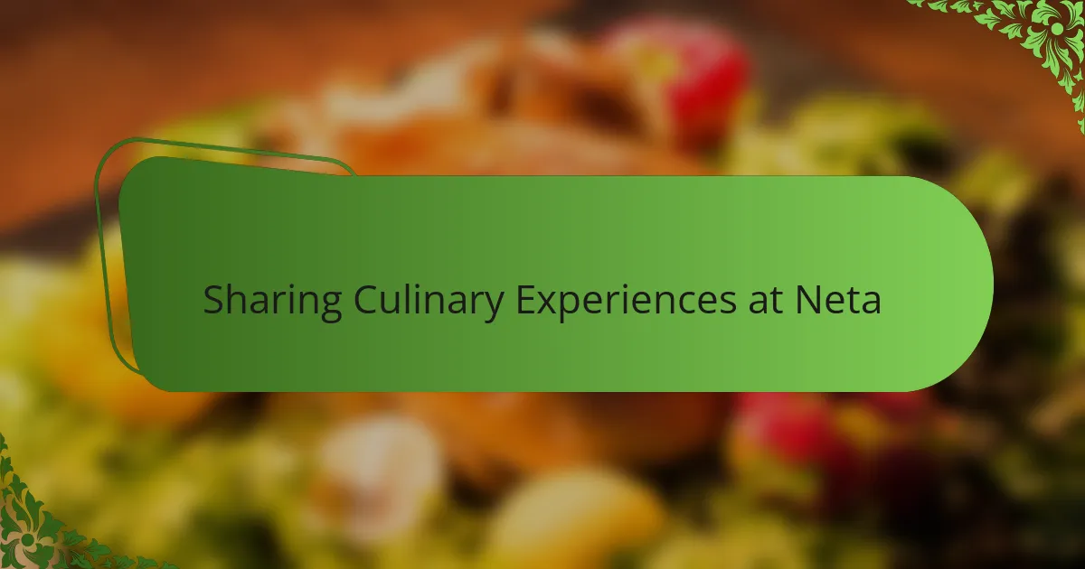 Sharing Culinary Experiences at Neta