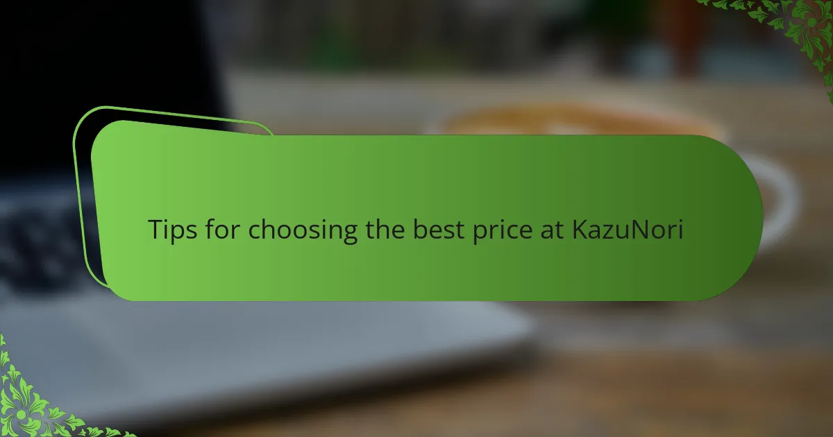 Tips for choosing the best price at KazuNori