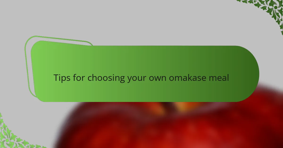 Tips for choosing your own omakase meal