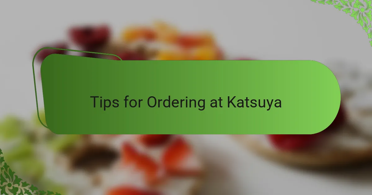 Tips for Ordering at Katsuya