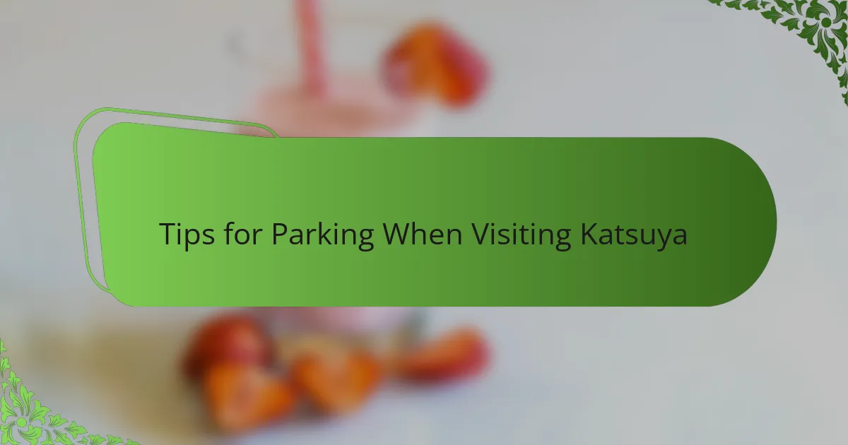 Tips for Parking When Visiting Katsuya