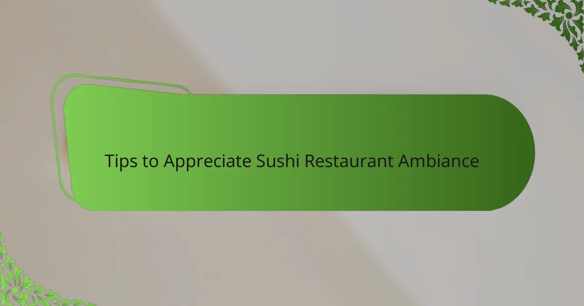 Tips to Appreciate Sushi Restaurant Ambiance