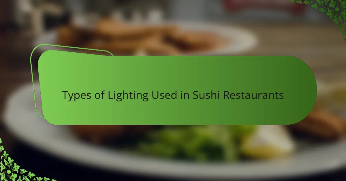 Types of Lighting Used in Sushi Restaurants