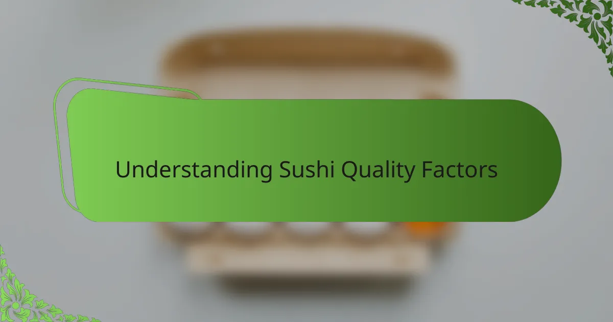Understanding Sushi Quality Factors