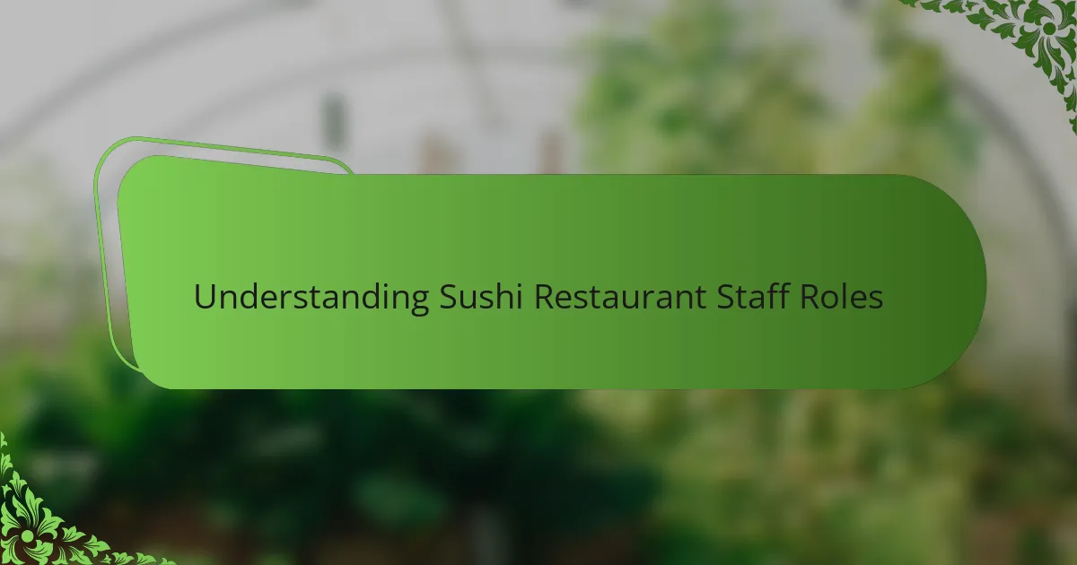 Understanding Sushi Restaurant Staff Roles