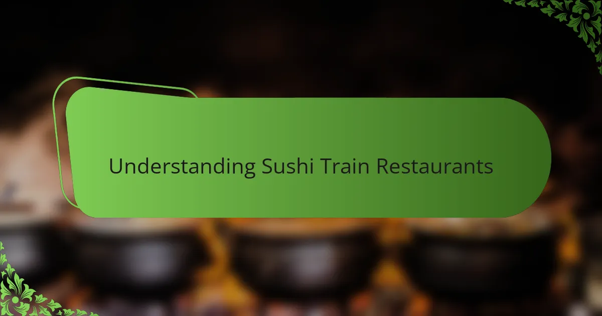 Understanding Sushi Train Restaurants