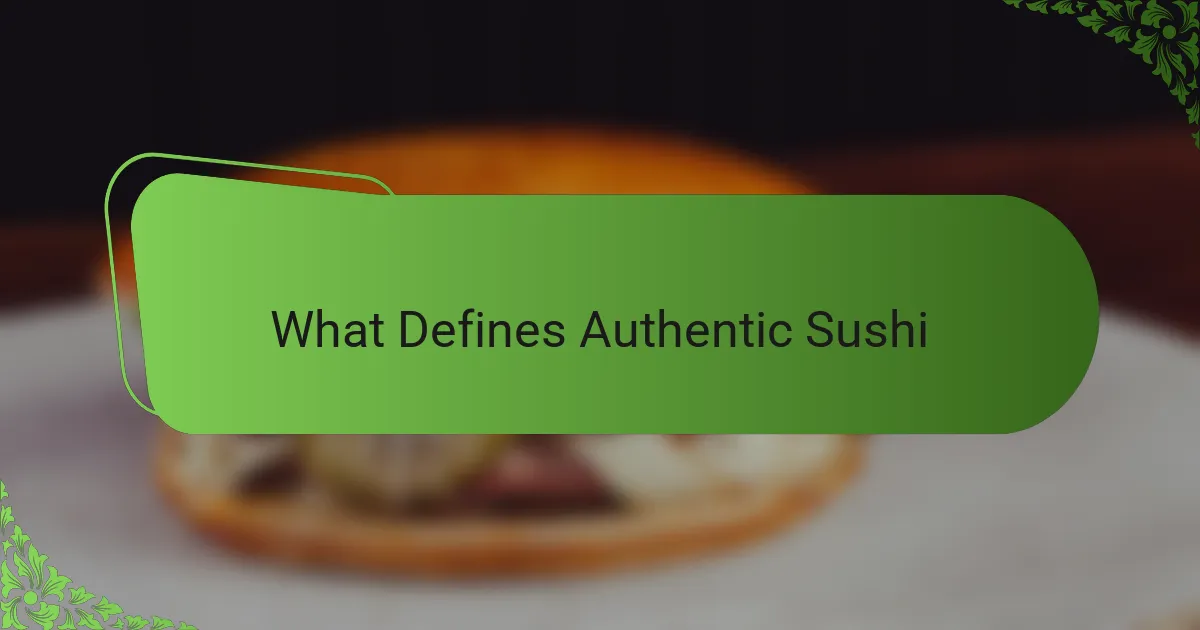 What Defines Authentic Sushi