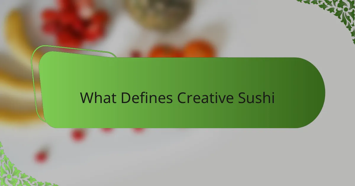 What Defines Creative Sushi
