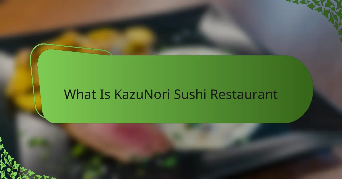 What Is KazuNori Sushi Restaurant