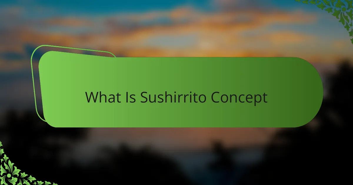 What Is Sushirrito Concept